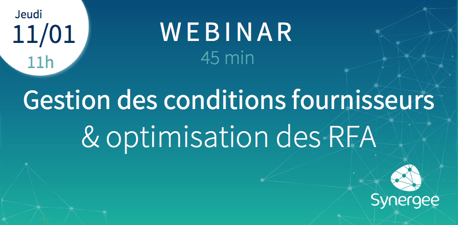 Webinar 11/01/2018 Gestion des conditions fournisseurs @ optimisation des RFA