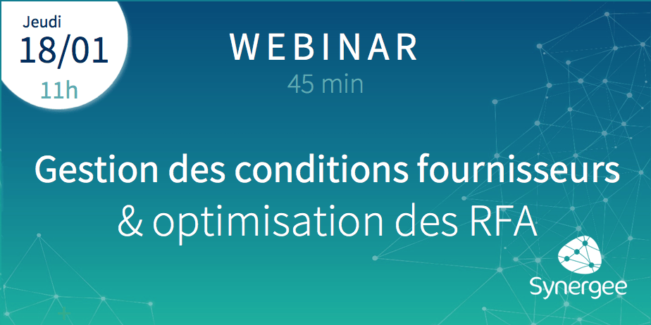 Webinar 18/01/2018 Gestion des conditions fournisseurs & optimisation des RFA