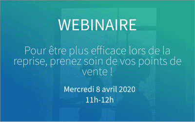 Webinaire : pour être plus efficace lors de la reprise, prenez soin de vos points de vente !