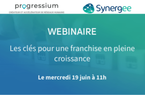 Webinaire Progressium / Synergee : Les clés pour une franchise en pleine croissance